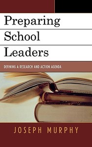 Preparing School Leaders di Joseph Murphy edito da Rowman & Littlefield Education