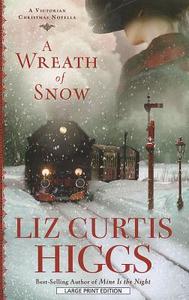 A Wreath of Snow di Liz Curtis Higgs edito da CHRISTIAN LARGE PRINT