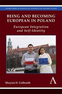 Being and Becoming European in Poland di Marysia H. Galbraith edito da Anthem Press