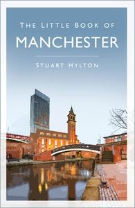 The Little Book Of Manchester di Stuart Hylton edito da The History Press Ltd