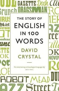 The Story of English in 100 Words di David Crystal edito da Profile Books