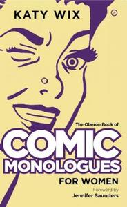 The Oberon Book of Comic Monologues for Women di Katy Wix edito da Oberon Books Ltd