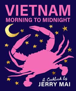 Vietnam: Morning to Midnight di Jerry Mai edito da SMITH STREET BOOKS