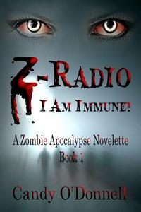 Z-Radio: I Am Immune! di Candy O'Donnell edito da Kingsnake Publishing