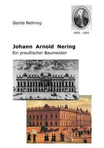 Johann Arnold Nering di Gerda Nehring edito da Books on Demand