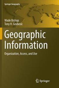 Geographic Information di Wade Bishop, Tony H. Grubesic edito da Springer International Publishing