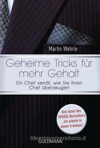 Geheime Tricks für mehr Gehalt di Martin Wehrle edito da Goldmann TB