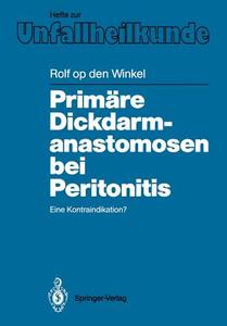 Primäre Dickdarmanastomosen bei Peritonitis di Rolf Op Den Winkel edito da Springer Berlin Heidelberg