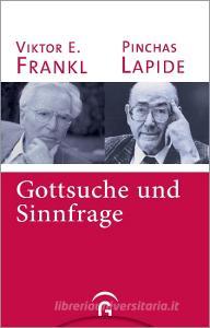 Gottsuche und Sinnfrage di Viktor E. Frankl, Pinchas Lapide edito da Guetersloher Verlagshaus