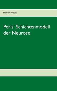 Perls' Schichtenmodell der Neurose di Di Wex edito da Books on Demand
