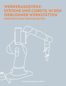 Werkerassistenzsysteme und Cobots in den Iserlohner Werkstätten di Raimund Schmolze-Krahn edito da Books on Demand