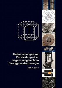 Untersuchungen zur Entwicklung einer magnesiumgerechten Strangpresstechnologie di Jan-F. Lass edito da Books on Demand