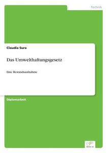 Das Umwelthaftungsgesetz di Claudia Sura edito da Diplom.de