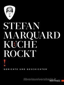 Küche rockt di Stefan Marquard edito da Matthaes Verlag