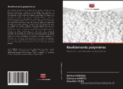 Revêtements polymères di Refika Kurbanli, Gülnare Ahmetli, Alaaddin Cerit edito da Editions Notre Savoir