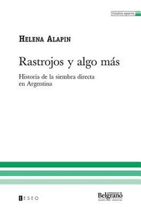 Rastrojos y Algo Mas: Historia de La Siembra Directa En Argentina di Helena Alapin edito da Teseo
