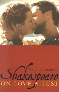 Shakespeare on Love & Lust di Maurice Charney edito da COLUMBIA UNIV PR