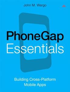 Phonegap Essentials di John M. Wargo edito da Pearson Education (us)