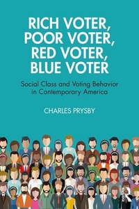 Rich Voter, Poor Voter, Red Voter, Blue Voter di Charles Prysby edito da Taylor & Francis Ltd