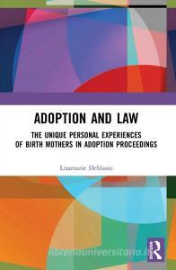 Adoption And Law di Lisamarie Deblasio edito da Taylor & Francis Ltd