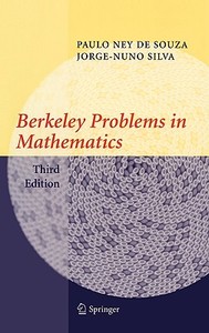 Berkeley Problems In Mathematics di Paulo Ney De Souza, Jorge-Nuno Silva edito da Springer-verlag New York Inc.