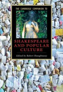 The Cambridge Companion to Shakespeare and Popular Culture edito da Cambridge University Press