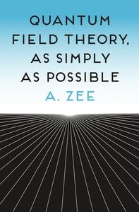 Quantum Field Theory, As Simply As Possible di A. Zee edito da Princeton University Press