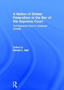 A Nation of States: Federalism at the Bar of the Supreme Court edito da Taylor & Francis Inc