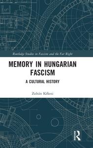 Memory In Hungarian Fascism di Zoltan Kekesi edito da Taylor & Francis Ltd