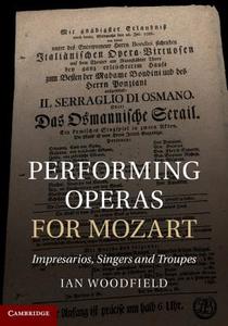 Performing Operas for Mozart di Ian Woodfield edito da Cambridge University Press