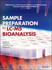 Sample Preparation in LC-MS Bioanalysis di Wenkui Li edito da Wiley-Blackwell