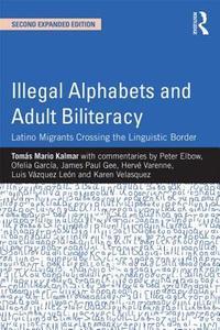 Illegal Alphabets and Adult Biliteracy di Tomas Mario Kalmar edito da Routledge
