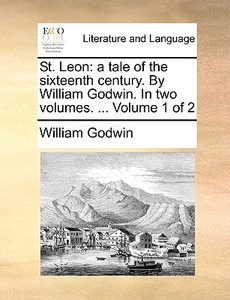 St. Leon di William Godwin edito da Gale Ecco, Print Editions