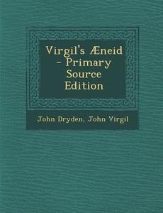 Virgil's Aeneid - Primary Source Edition di John Dryden, John Virgil edito da Nabu Press