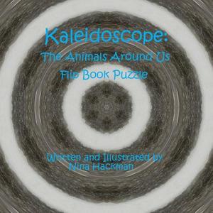 Kaleidoscope: The Animals Around Us Flip Book Puzzle di Nina Hackman edito da Lulu.com