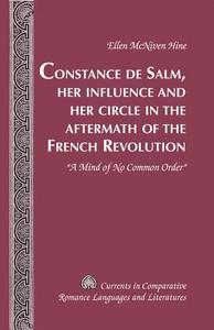 Constance de Salm, Her Influence and Her Circle in the Aftermath of the French Revolution di Ellen McNiven Hine edito da Lang, Peter