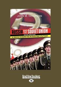 Russia and the Soviet Union: An Historical Introduction from the Kievan State to the Present (Large Print 16pt) di John M. Thompson edito da ReadHowYouWant