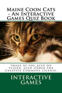 Maine Coon Cats - An Interactive Games Quiz Book di Interactive Games edito da Createspace