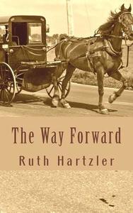 The Way Forward di Ruth Hartzler edito da Createspace