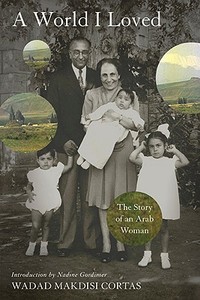 World I Loved: The Story of an Arab Woman di Wadad Makdisi Cortas edito da NATION BOOKS