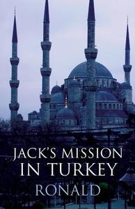 Jack's Mission In Turkey di Ronald edito da America Star Books