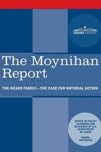 The Moynihan Report di U. S. Department of Labor, Daniel Patrick Moynihan edito da Cosimo Reports