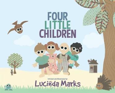 Four Little Children di Lucinda Marks edito da SUZETEO ENTERPRISES