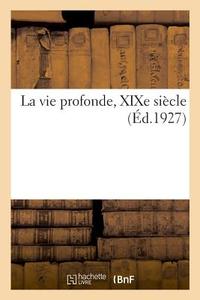 La Vie Profonde, Xixe Si cle ( d.1927) di Bouchor-M edito da Hachette Livre - BNF