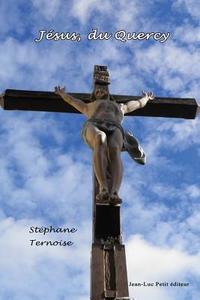 Jesus, Du Quercy di Stephane Ternoise edito da Jean-Luc Petit Editeur