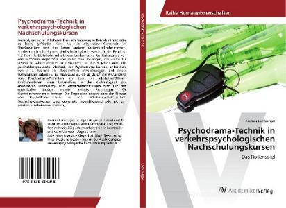 Psychodrama-Technik in verkehrspsychologischen Nachschulungskursen di Andrea Lamberger edito da AV Akademikerverlag