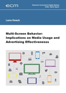 Multi-Screen Behavior: Implications on Media Usage and Advertising Effectiveness di Lena Hoeck edito da Books on Demand
