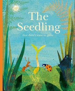 The Seedling That Didn't Want To Grow di Britta Teckentrup edito da Prestel