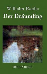 Der Dräumling di Wilhelm Raabe edito da Hofenberg