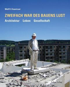 Zweifach war des Bauens Lust di Wolf R. Eisentraut edito da Lukas Verlag